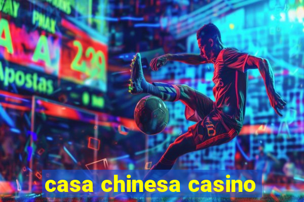 casa chinesa casino